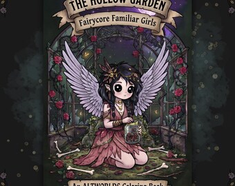 May include: A coloring book titled The Hollow Garden Fairycore Familiar Girls An ALTWORLDS Coloring Book. The cover features a dark-haired winged character in a pink dress holding a glass jar inside a greenhouse with red roses and scattered bones.