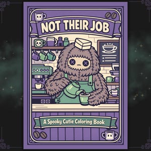 Puede incluir: Una portada de libro para colorear morada y verde azulado con el texto "NOT THEIR JOB" y "A Spooky Cutie Coloring Book". La ilustración presenta un monstruo barista cosido sirviendo café, rodeado de elementos temáticos de café.