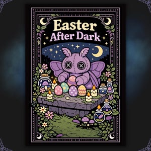 May include: A whimsical illustration with the text "Easter After Dark." It features a purple moth-like creature with stitched details, surrounded by decorated Easter eggs, candles, and potion bottles. The background depicts a night sky with stars and a crescent moon.