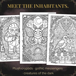 May include: Three black and white coloring pages featuring gothic-themed illustrations. The pages depict a plush cryptid, a moth creature on a bridge, and a raven holding a letter. Text at the top reads "MEET THE INHABITANTS."