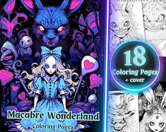 May include: A coloring book cover featuring a dark, gothic illustration of Alice from Alice in Wonderland with a creepy rabbit and a heart. The title is "Macabre Wonderland Coloring Pages" and the text "18 Coloring Pages + cover" is in a bright blue circle.