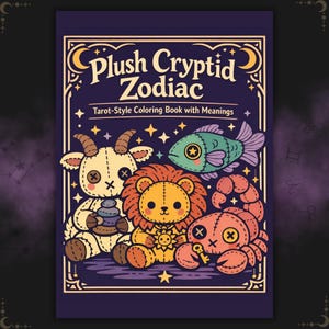 Può includere: Un libro da colorare intitolato "Plush Cryptid Zodiac" con una copertina viola. La copertina presenta illustrazioni di creature dello zodiaco di peluche: una capra, un leone, un pesce e uno scorpione. Il libro è descritto come un libro da colorare in stile Tarocchi con significati.