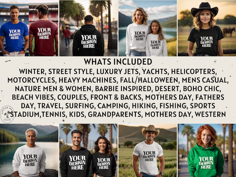 May include: A collage of images showcasing various mockups for t-shirts, sweatshirts, and hoodies. The images feature different people wearing the apparel in a variety of settings, including winter, street style, nature, and sports. The text "WHATS INCLUDED" is displayed at the top of the collage, followed by a list of categories for the mockups, such as "winter", "street style", "luxury jets", "yachts", "helicopters", "motorcycles", "heavy machines", "fall/halloween", "mens casual", "nature men & women", "barbie inspired", "desert", "boho chic", "beach vibes", "couples", "front & backs", "mothers day", "fathers day", "travel", "surfing", "camping", "hiking", "fishing", "sports", "stadium", "tennis", "kids", "grandparents", "mothers day", and "western".