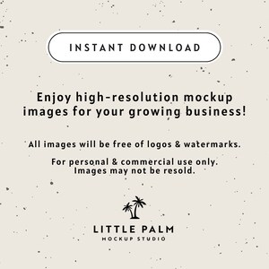 May include: Text overlay on a beige background with a speckled texture. The text reads "INSTANT DOWNLOAD" in a white oval. Below the oval, the text reads "Enjoy high-resolution mockup images for your growing business!"  "All images will be free of logos & watermarks. For personal & commercial use only. Images may not be resold."  The text "LITTLE PALM MOCKUP STUDIO" is at the bottom of the image.