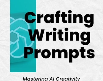 May include: A teal blue graphic with the text "Crafting Writing Prompts" and the words "Mastering AI Creativity with ChatGPT" below.