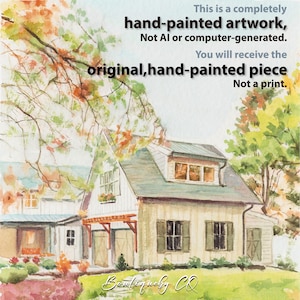 May include: Watercolor painting of a house with a white exterior, green shutters, and a gray roof. The artwork is hand-painted and features text that reads "This is a completely hand-painted artwork, Not AI or computer-generated. You will receive the original, hand-painted piece Not a print."