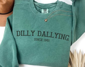 dilly dallying since custom year sweater funny personalized year gift comfort colors custom date custom birthday gift funny gen z gift