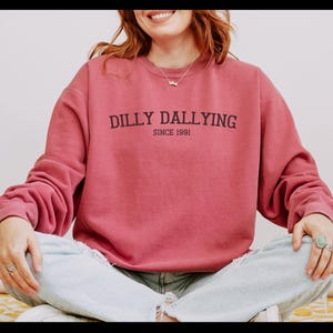 dilly dallying since custom year sweater funny personalized year gift comfort colors custom date custom birthday gift funny gen z gift Crimson