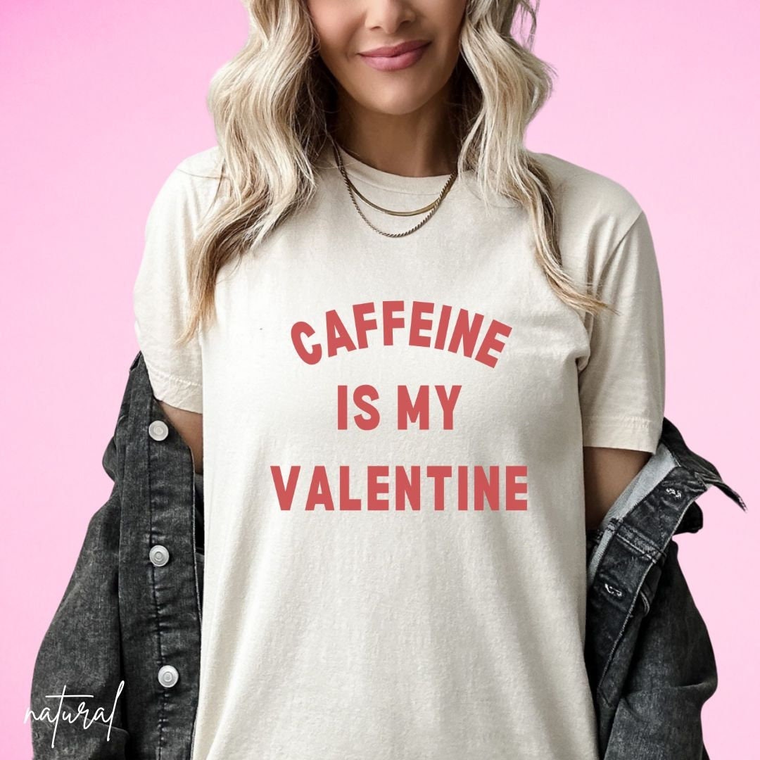 Caffeine is My Valentine T-shirt Funny Valentine's Day Shirt for ...