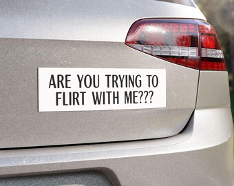 tailgating magnet are you trying to flirt with me funny bumper sticker road rage bumper sticker tailgating bumper sticker bad driver gift