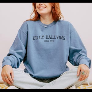 dilly dallying since custom year sweater funny personalized year gift comfort colors custom date custom birthday gift funny gen z gift Blue Jean