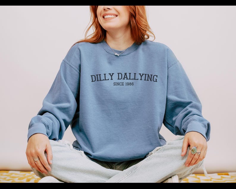 dilly dallying since custom year sweater funny personalized year gift comfort colors custom date custom birthday gift funny gen z gift Blue Jean