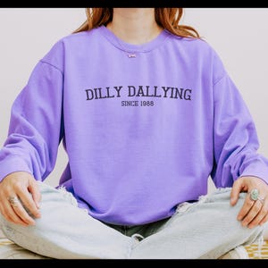 dilly dallying since custom year sweater funny personalized year gift comfort colors custom date custom birthday gift funny gen z gift Violet