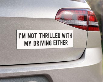 Funny bumper sticker Sarcastic magnet for new driver gift student driver magnet I'm not thrilled with my driving either drivers ed sticker