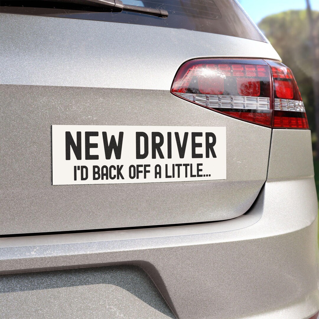New Driver I'd Back off a Little Bumper Sticker Funny Magnet for ...