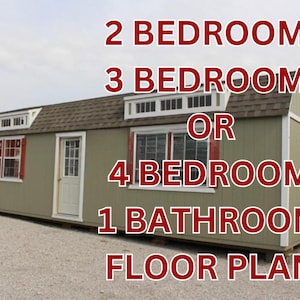 May include: A green shed with a brown roof and white windows. The text on the shed reads "2 Bedroom, 3 Bedroom, or 4 Bedroom 1 Bathroom Floor Plan".