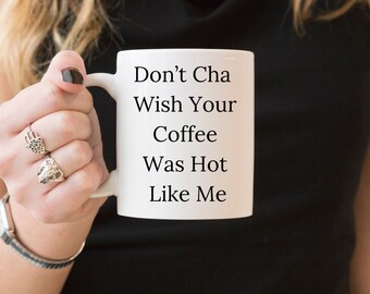 No te arrepientas de que tu café fuera tan caliente como yo, taza de café de regalo, taza de café personalizada, taza de café tan caliente como yo