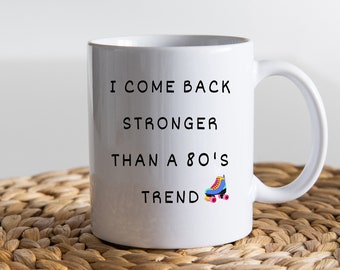 80's Trend Coffee Mug, Inspirational Gift