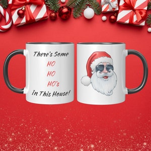 Funny Christmas Mug with Santa, Christmas Mug Funny with Santa, There&#39;s Some Ho Ho Ho&#39;s In This House, Funny Christmas Gift Mug