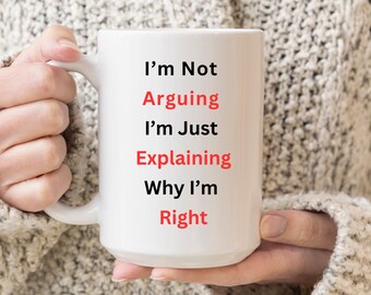 No estoy discutiendo, estoy explicando por qué tengo razón, taza personalizada divertida, taza de café con razón, no estoy discutiendo taza de café.
