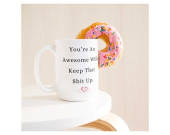 Eres una esposa increíble. Sigue así. Taza de café