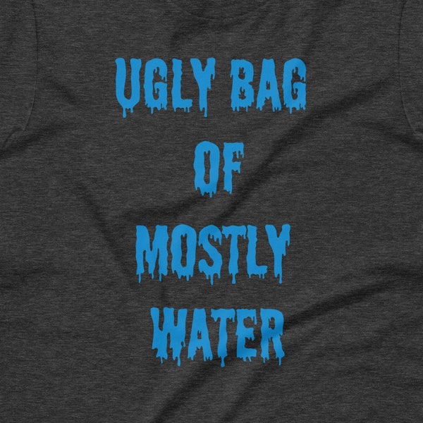 Ugly Bag Of Mostly Water T-Shirt, Nerd T-Shirt, Geek T-Shirt, Sci-fi Fan T-Shirt, TNG T-Shirt, 1980s Nostalgia, Premium Unisex t-shirt