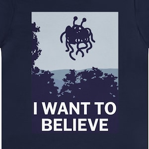 I Want To Believe T-Shirt, Flying Spaghetti Monster T-Shirt, Pastafarian, UFO Shirt, Sci-Fi Gift Ideas, Cryptid T-Shirt, Funny Sci-Fi Shirt