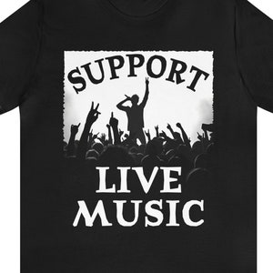 Music Festival Shirt, Support Live Music Shirt, Go to Live Concerts Shirt, Music Concert Festival Shirt, Festival Goer, Music Lover Shirt