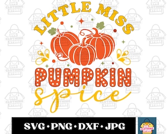 Little Miss Pumpkin Spice SVG, Little Miss Pumpkin Spice Shirt, Thankgiving Shirt, Fall Shirt SVG, Funny Fall SVG, Pumpkin Spice Shirt svg
