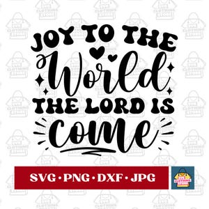 Vreugde aan de wereld, de Heer is gekomen SVG, christelijke kerst SVG, religieuze kerst SVG, de Heer is gekomen SVG, kerst citaten shirt png