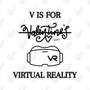 May include: Black and white illustration of a virtual reality headset with the text "V is for Valentine's Day VIRTUAL REALITY".