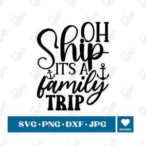 Oh Ship It&#39;s a Family Trip SVG, Oh Ship SVG, Cruise SVG, Family Cruise Svg, Cruise Shirts, Family Cruise Shirts, Family Vacation svg, Cricut