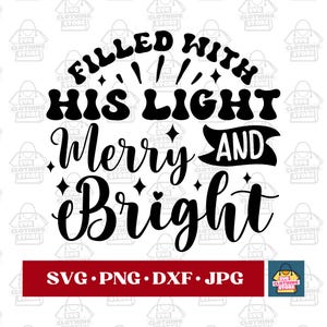 Gevuld met zijn licht Merry Bright SVG, christelijke kerst SVG, religieuze SVG, kerst graphics, kerst clipart, Jezus SVG, geloof SVG