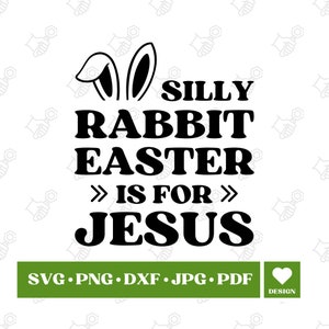 Silly rabbit Easter is for Jesus SVG, Silly Rabbit SVG, Happy Easter SVG, Silly Rabbit svg, Bunny Ears Svg, Baby First Easter, Cricut file