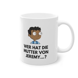 Keramik Tasse, Meme, Lustig, Spaß, Wer hat die Mutter von Jeremy, Tiktok viral, Bürotasse, Witzig, Humor,Baljid,Phineas,Erwachsene zdjęcie 1