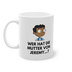 Keramik Tasse, Meme, Lustig, Spaß, Wer hat die Mutter von Jeremy, Tiktok viral, Bürotasse, Witzig, Humor,Baljid,Phineas,Erwachsene zdjęcie 2