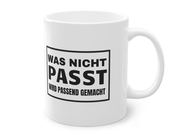 Keramik Tasse, Meme, Lustig, Spaß, Was nicht passt,wird passend gemacht,Bauarbeiter,Bau,Büro,Film,Erwachsene,Arbeit,Willi Thomczyky