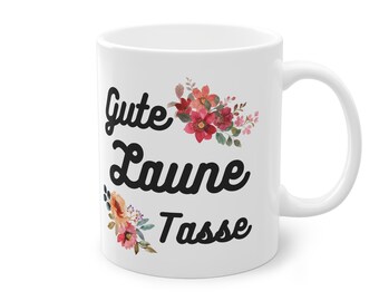 Keramik Tasse,Gute Laune,Tasse,Büro,fröhlich,happy,Freude,Schrift,Blumen,Lachen,Geschenk,Stimmung,Freunde,Arbeit