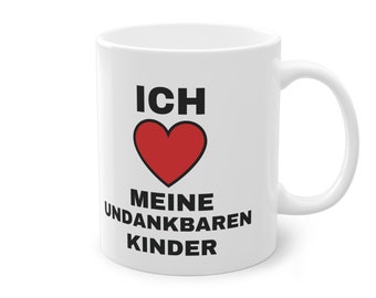 Keramik Tasse,Muttertag,Vatertag,Geschenk,Mutter,Vater,Papa,Mama,Eltern,Kind,Ich liebe meine undankbaren,Kinder,Herz,Tasse