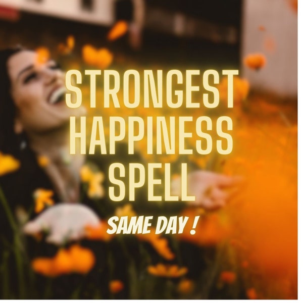 Strongest Happiness Spell, Happiness Spell Fast Results, Same Day Enhance Happiness, Remove Bad Energy Spell