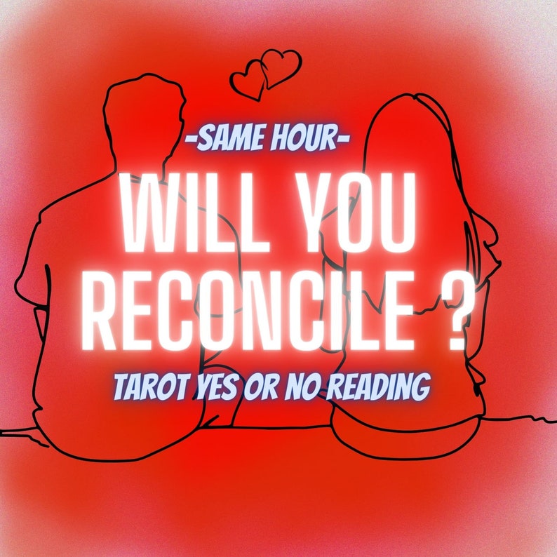 Will You Reconcile SAME HOUR, Yes or No Tarot Love Reading, Will My Ex Come Back to Me Etsy