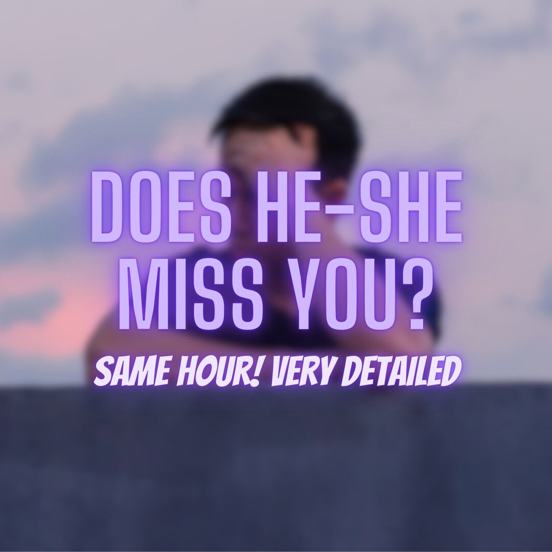Does He Miss You, SAME HOUR Tarot, Do He Miss Me, Ex Lover, Psychic Love Reading, Person of