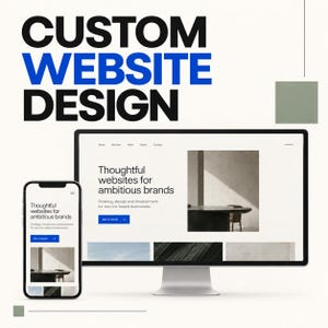 May include: A computer monitor and a smartphone displaying a website with the text Thoughtful websites for ambitious brands and Strategy, design and development for service-based businesses. The header text reads CUSTOM WEBSITE DESIGN.