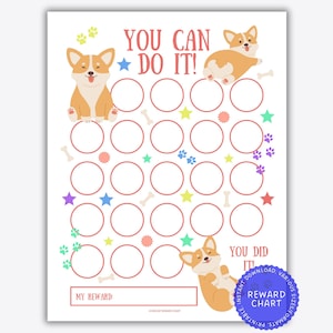 May include: A printable reward chart featuring a cartoon corgi dog. The chart has 25 circles to color in, with the text "You Can Do It!" and "You Did It!" at the top and bottom. The chart also includes a space for a reward.