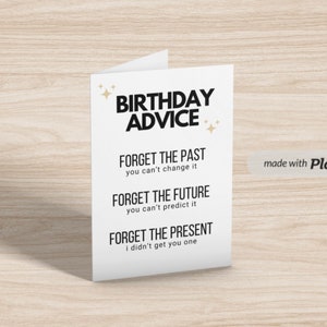 birthday advice - forget the present // funny & sarcastic birthday greeting card