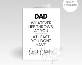 Tarjeta de papá papá, no importa lo que la vida te depare, al menos no tienes hijos feos, tarjeta de cumpleaños, Día del Padre