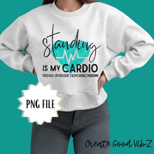Standing is My Cardio, Postural Orthostatic Tachycardia Syndrome PNG File, POTS Awareness PNG File, Download Image, Potsie, Dysautonomia