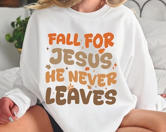 Fallen für Jesus Sweatshirt, christlichen Herbst Hoodie, auf dem Glauben basierendes Geschenk, Fallen für Jesus, den er nie verlässt Sweatshirt, christliches Herbstshirt