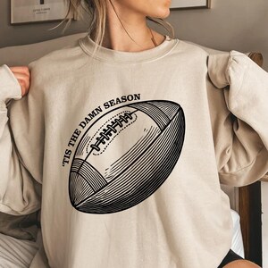 Tis The Damn Season Football Sweatshirt or Hoodie, Tis The Damn Season Football Sweatshirt, College Football Game Day Shirt,College Football