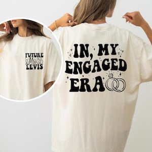 In My Engaged Era-shirt, geëngageerd shirt, trendy comfortkleuren zakshirt, verlovingscadeau, aangepast toekomstig mevrouw T-shirt, shirt verloofde, vrouw